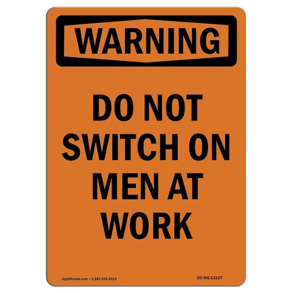 Safety Sign, OSHA WARNING, 14" Height, Aluminum, Do Not Switch On Men At Work, Portrait